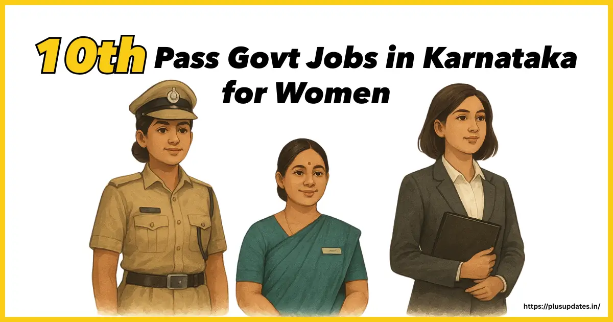 10th Pass Govt Jobs in Karnataka for Women: Best 2025 Vacancies & How to Apply 3 10th Pass Govt Jobs in Karnataka for Women: Best 2025 Vacancies & How to Apply