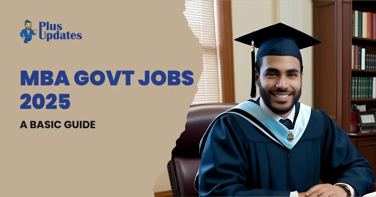 MBA Govt Jobs: Basic Guide for 2025 10 MBA Govt Jobs: Basic Guide for 2025